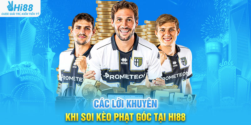 Các Lời Khuyên Khi Soi Kèo Phạt Góc Tại Hi88