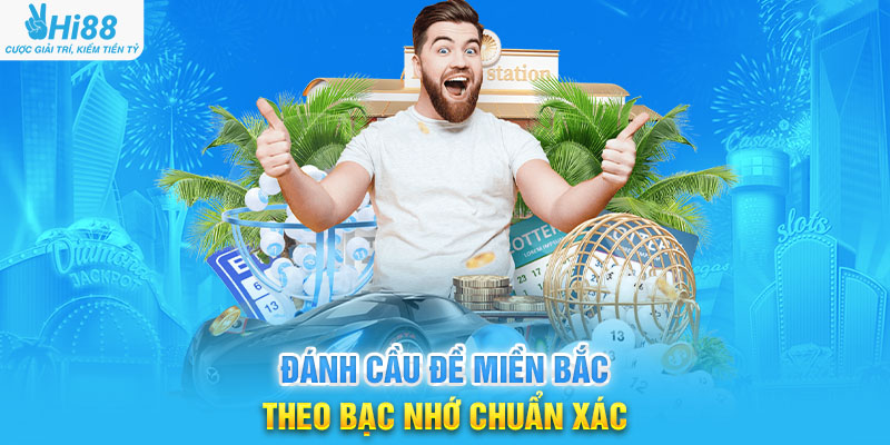 Đánh Cầu Đề Miền Bắc Theo Bạc Nhớ Chuẩn Xác