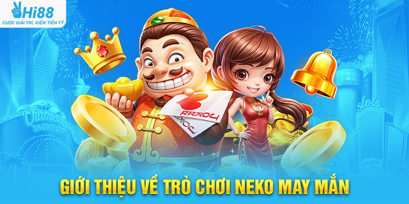 Giới Thiệu Về Trò Chơi Neko May Mắn